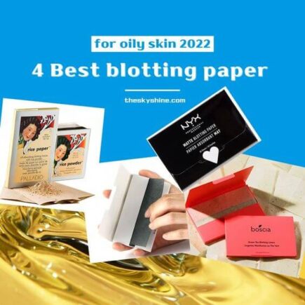 4 Best blotting paper for oily skin 2022