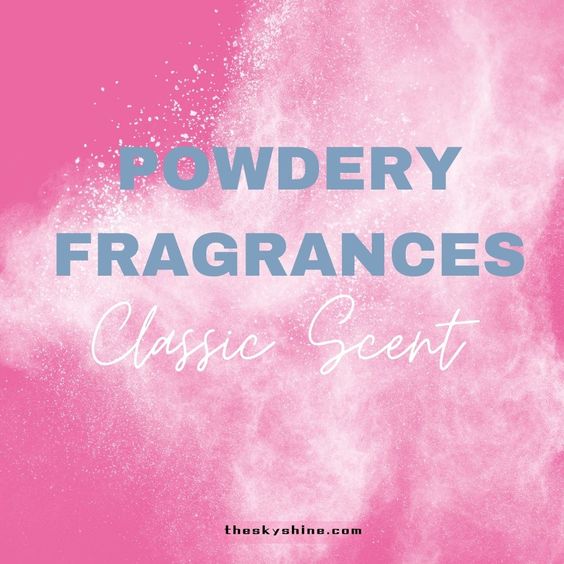 What are Powdery Fragrances: A Guide to Understanding this Classic Scent