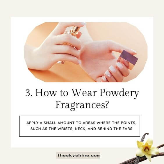 What are Powdery Fragrances: A Guide to Understanding this Classic Scent 3. How to Wear Powdery Fragrances?