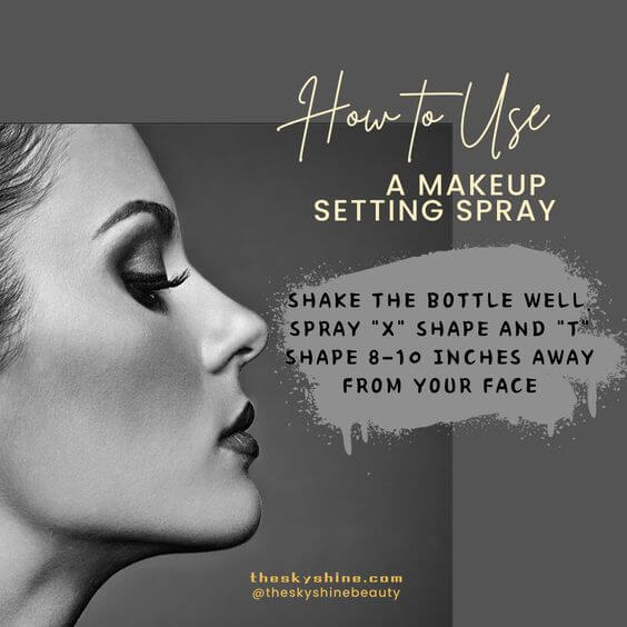 Makeup Setting Spray: The Secret to Long-Lasting Makeup 5. How to Use a Makeup Setting Spray Complete your makeup application.
Hold the setting spray bottle about 8-10 inches away from your face.
Close your eyes and mist the spray evenly across your face,  moving in a "X" shape and "t" shape motion.
Allow the spray to dry naturally, avoiding touching or rubbing your face.