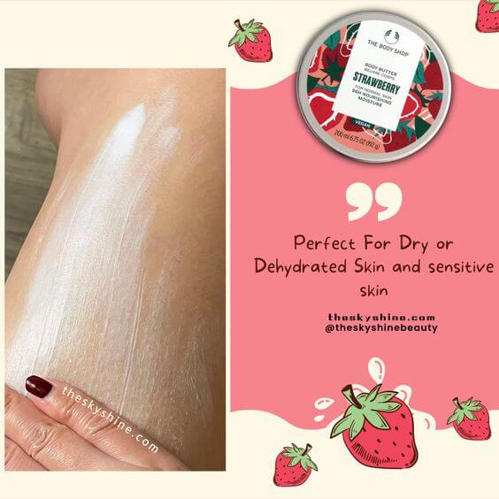 The Body Shop Strawberry Body Butter Review: Sweet Treat for Healthy Skin 2. Is This Good For Extremely Dry And Sensitive Skin? To sum up, it is very good for dry or dehydrated skin and sensitive skin.