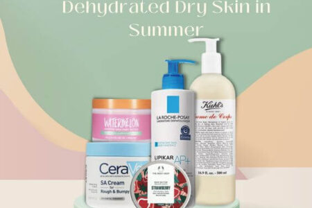 Best 5 Body Moisturizers for Dehydrated Dry Skin in Summer