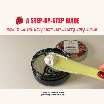 How To Use The Body Shop Strawberry Body Butter: A Step-by-Step Guide