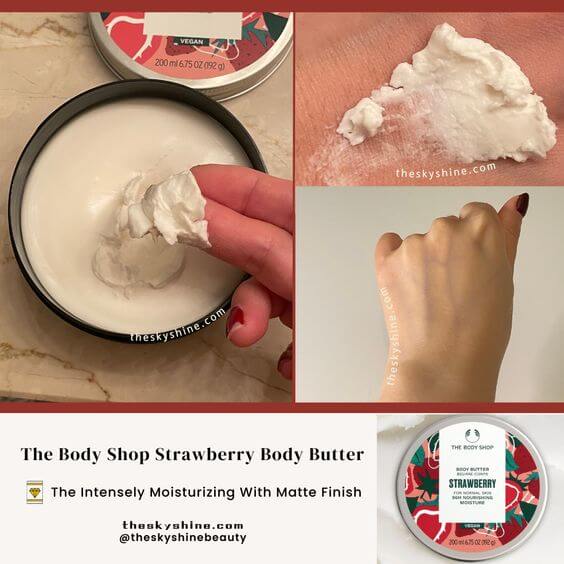 The Body Shop Strawberry Body Butter Review: Sweet Treat for Healthy Skin 1.  Texture & Absorption & Scent The Body Shop Strawberry Body Butter has a rich and creamy texture. It gets absorbed quickly, leaving behind a matte finish without any greasiness. Also, this body butter keeps the skin moisturized throughout the day.