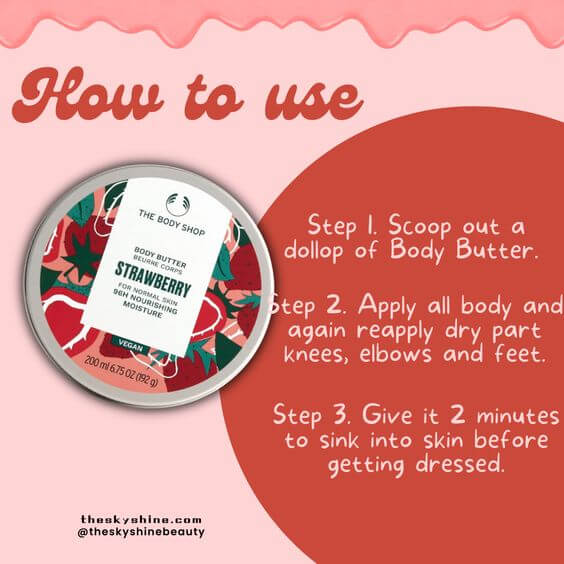 The Body Shop Strawberry Body Butter Review: Sweet Treat for Healthy Skin 3. How to use strawberry body butter? When I apply this product a lot on skin, it will peel off, so I recommend you apply it thinly and evenly with stick spatula. 
