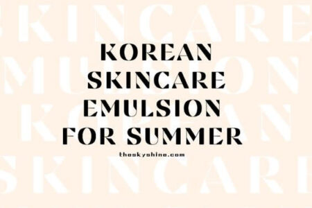 5 Best Korean Skincare Emulsion for Summer