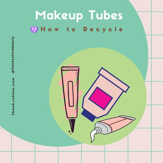 How to Recycle Makeup Tubes