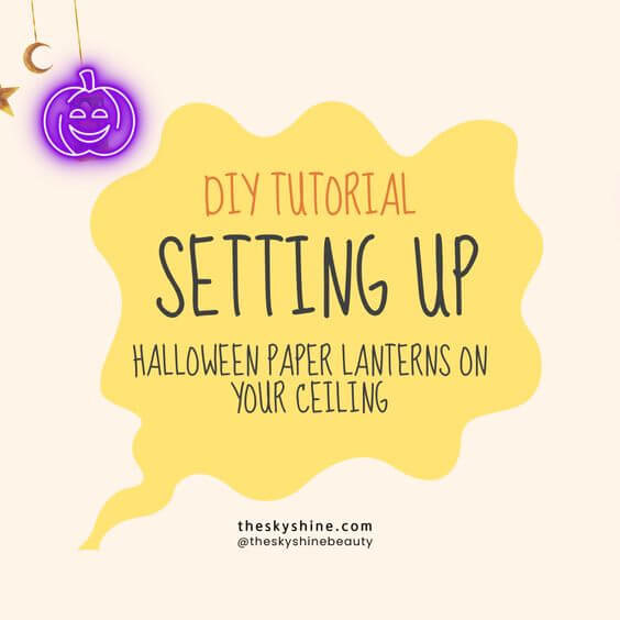 DIY Tutorial: Setting Up Halloween Paper Lanterns on Your Ceiling
