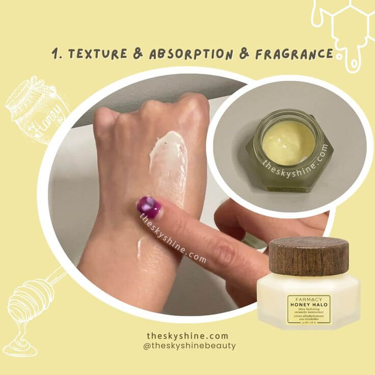 An In-Depth Review of Farmacy Honey Halo Ceramide Face Moisturizer Cream 1.  Texture & Absorption & Fragrance This is a thick cream that applies smoothly and thinly without stickiness. It completely mattifies on dry or dehydrated combination skin, but it takes about 10 to 30 minutes. 