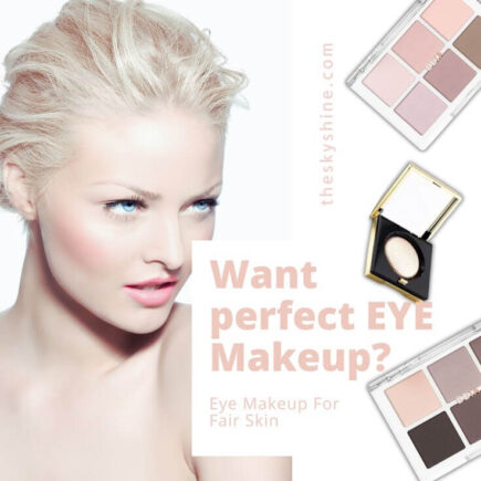 Tips and Tricks: Eye Makeup For Fair Skin