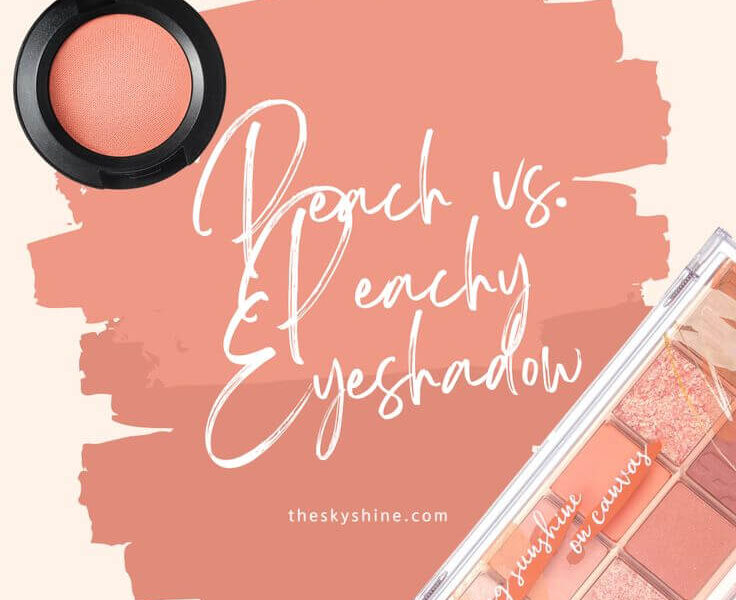 Peach vs. Peachy: Understanding the Nuances of Eyeshadow Shades