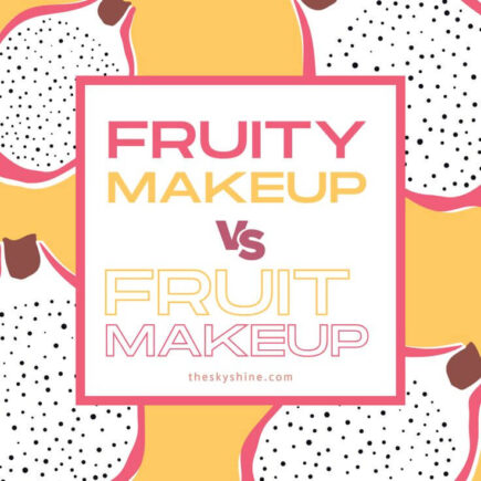 Fruity Makeup vs. Fruit Makeup: Understanding the Difference