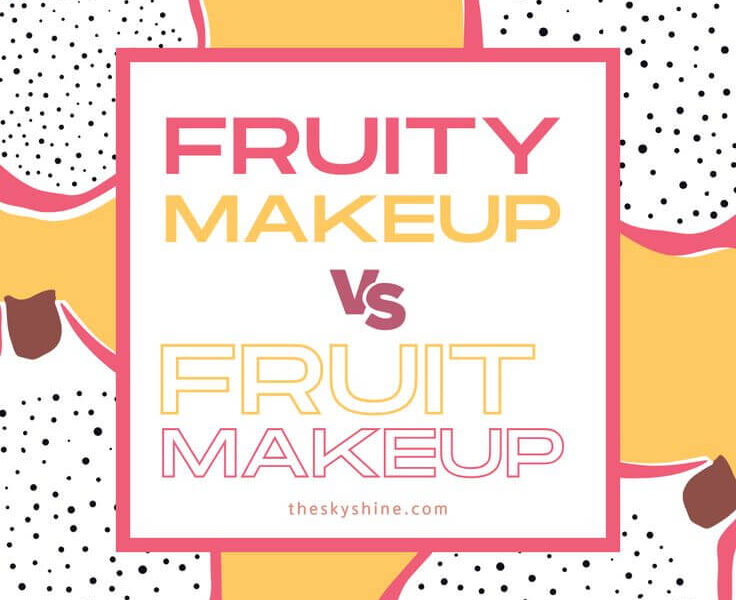 Fruity Makeup vs. Fruit Makeup: Understanding the Difference