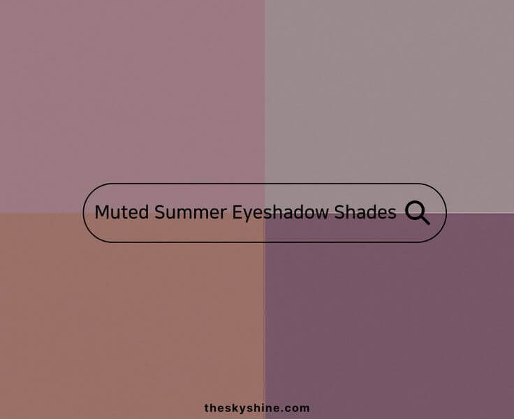 4 Essential Muted Summer Eyeshadow Shades for Effortless Elegance