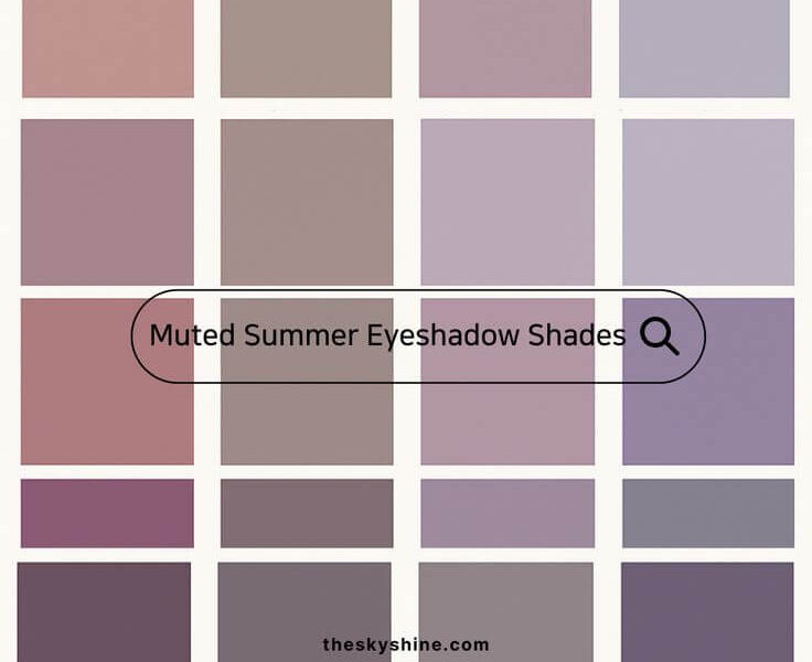 Soft Glam Essentials: 20 Must-Try Muted Eyeshadows for Summer